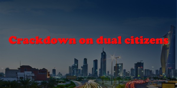 Crackdown on dual citizens -by Kuwait Times - Pilipino sa 